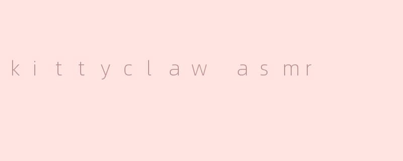 kittyclaw asmr